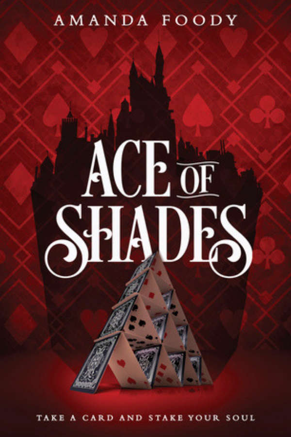 Ace of Shades by Amanda Foody - for fans of adventure stories, magical worlds, and slum cities.