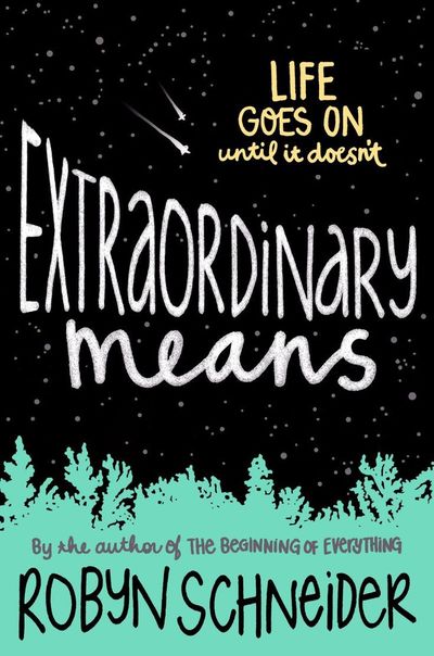 Extraordinary Means by Robyn Schneider - for fans of "The Fault in Our Stars," teen romance, and high schools in the middle of nowhere.
